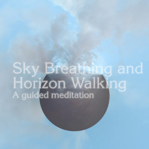 Sky Breathing and Horizon Walking: A Guided Meditation (Free Download)