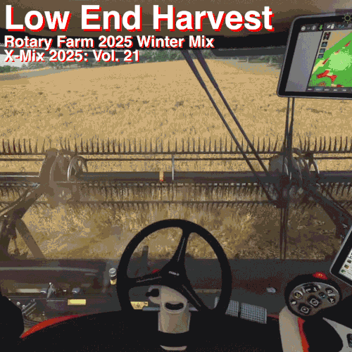 Low End Harvest, Rotary Farm, X-Mix 2025: Vol. 21 (Free Download)